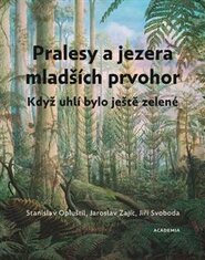 Pralesy a jezera mladších prvohor - Stanislav Opluštil, Jaroslav Zajíc, Jiří Svoboda