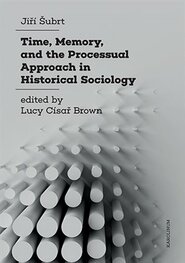 Time, Memory, and the Processual Approach in Historical Sociology