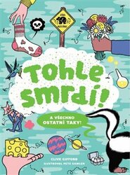 Tohle smrdí! A všechno ostatní taky! - Clive Gifford