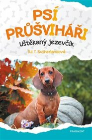 Psí průšviháři – Uštěkaný jezevčík - Tui T. Sutherland