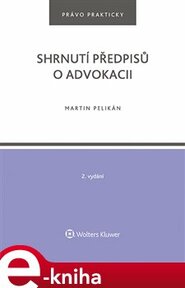 Shrnutí předpisů o advokacii - Martin Pelikán