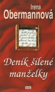 Deník šílené manželky - Irena Obermannová