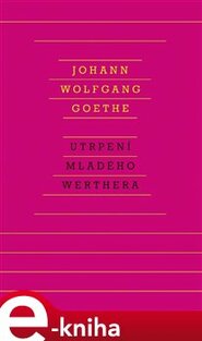 Utrpení mladého Werthera - Johann Wolfgang Goethe