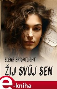 Žij svůj sen - Elena Brightlight