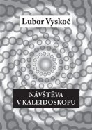 Návštěva v kaleidoskopu - Lubor Vyskoč