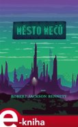 Město mečů - Robert Jackson Bennett