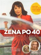 Žena po 40 - Jana Martincová, Petra Trojanová