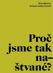 Proč jsme tak naštvané? - Šárka Homfray, Michaela Čejková Karásek