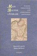 Mezi Baltem a Uhrami - Lenka Řezníková, Vladimír Urbánek