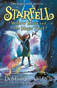 Starfell: Willow Moss and the Magic Thief - Dominique Valente