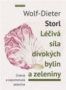 Léčivá síla divokých bylin a zeleniny - Wolf-Dieter Storl