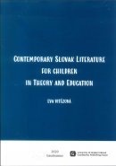 Contemporary Slovak Literature for Children in Theory and Education