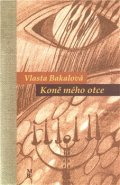 Koně mého otce - Vlasta Bakalová