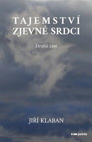 Tajemství zjev(e)né srdci - druhá část - Jiří Klaban