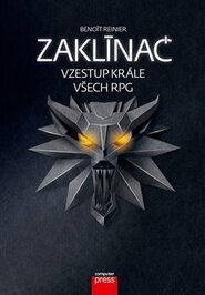 Zaklínač: vzestup krále všech RPG - Benoît Reinier