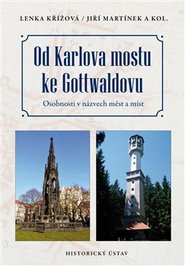 Od Karlova mostu ke Gottwaldovu - Lenka Křížová, Jiří Martínek