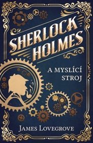 Sherlock Holmes a případ myslícího stroje