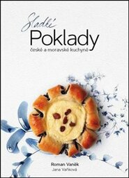 Sladké poklady české a moravské kuchyně - Roman Vaněk, Jana Vaňková