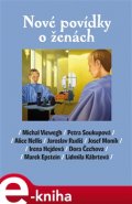 Nové povídky o ženách - Michal Viewegh, Petra Soukupová, Alice Nellis, Jaroslav Rudiš, Josef Moník, Irena Hejdová, Marek Šindelka, Dora Čechová, Marek Epstein, Lidmila Kábrtová