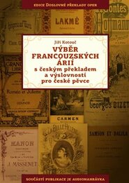 Výběr francouzských árií s českým překladem a výslovností pro české pěvce - Jiří Kotouč