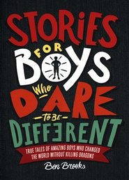 Stories for Boys Who Dare to be Different - Ben Brooks