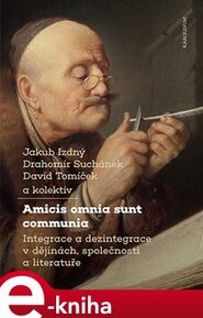 Amicis omnia sunt communia - Jakub Izdný, Drahomír Suchánek, David Tomíček, kolektiv