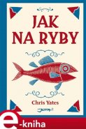 Jak na ryby - Chris Yates