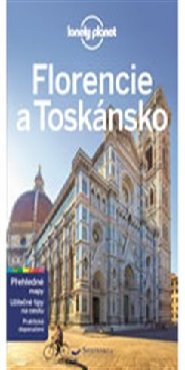 Florencie a Toskánsko - Lonely Planet