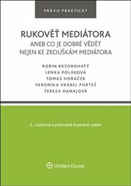 Rukověť mediátora aneb co je dobré vědět nejen ke zkouškám mediátora - Tomáš Horáček, Robin Brzobohatý, Lenka Poláková