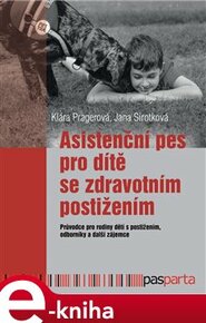 Asistenční pes pro dítě se zdravotním postižením - Klára Pragerová, Jana Sirotková