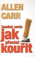 Snadná cesta jak přestat kouřit - Allen Carr