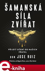 Šamanská síla zvířat - Don Jose Ruiz