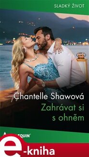 Zahrávat si s ohněm - Chantelle Shawová