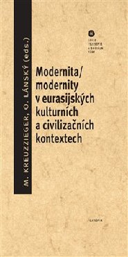 Modernita/modernity v euroasijských kulturních a civilizačních textech