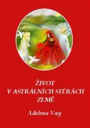 Život v astrálních sférách Země - Adelma Vay