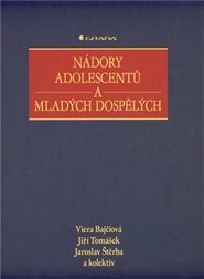 Nádory adolescentů a mladých dospělých - kol., Viera Bajčiová, Jaroslav Štěrba, Jiří Tomášek
