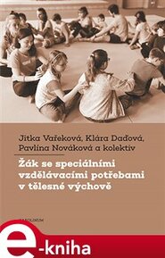 Žák se speciálními vzdělávacími potřebami v tělesné výchově - Jitka Vařeková, Klára Daďová, Pavlína Nováková, kolektiv