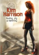 Hodný, zlý a nemrtvý - Kim Harrison