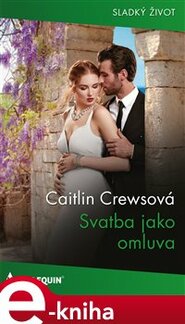 Svatba jako omluva - Caitlin Crewsová