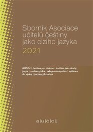 Sborník Asociace učitelů češtiny jako cizího jazyka 2021