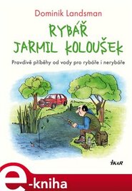 Rybář Jarmil Koloušek - Dominik Landsman