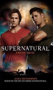 Supernatural - Fresh Meat (Supernatural 11) - Alice Henderson