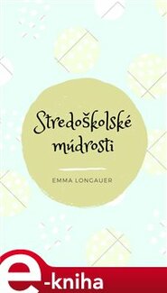 Stredoškolské múdrosti - Emma Longauer