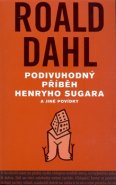 Podivuhodný příběh  Henryho Sugara - Roald Dahl
