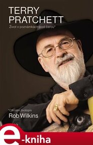 Terry Pratchett: Život v poznámkách pod čarou - Rob Wilkins