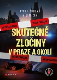 Skutečné zločiny v Praze a okolí - Vilém Žák, Ivana Žáková