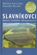 Slavníkovci - mýtus českého dějepisectví - Michal Lutovský, Zdeněk Petráň