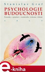 Psychologie budoucnosti - Stanislav Grof