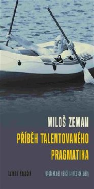 Miloš Zeman - příběh talentovaného pragmatika