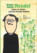 Gregor Johann Mendel and the Trouble-Ridden Story of Genes